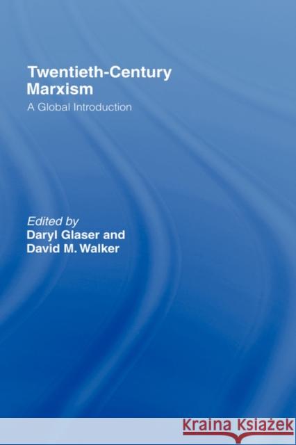 Twentieth-Century Marxism: A Global Introduction Glaser, Daryl 9780415772839 Routledge