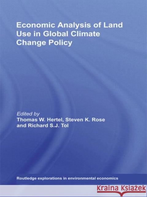 Economic Analysis of Land Use in Global Climate Change Policy Thomas W. Hertel Steven Rose Richard Tol 9780415773089