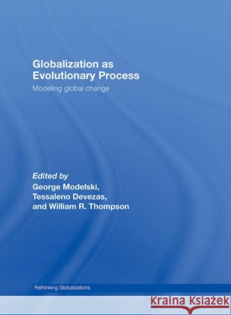Globalization as Evolutionary Process: Modeling Global Change Modelski, George 9780415773607 Taylor & Francis