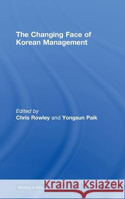 The Changing Face of Korean Management Chris Rowley Yongsun Paik  9780415774000 Taylor & Francis