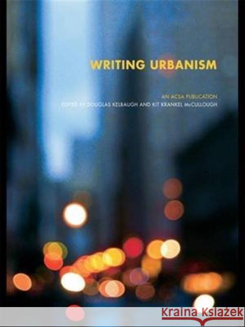 Writing Urbanism: A Design Reader Kelbaugh, Douglas 9780415774383 Taylor & Francis