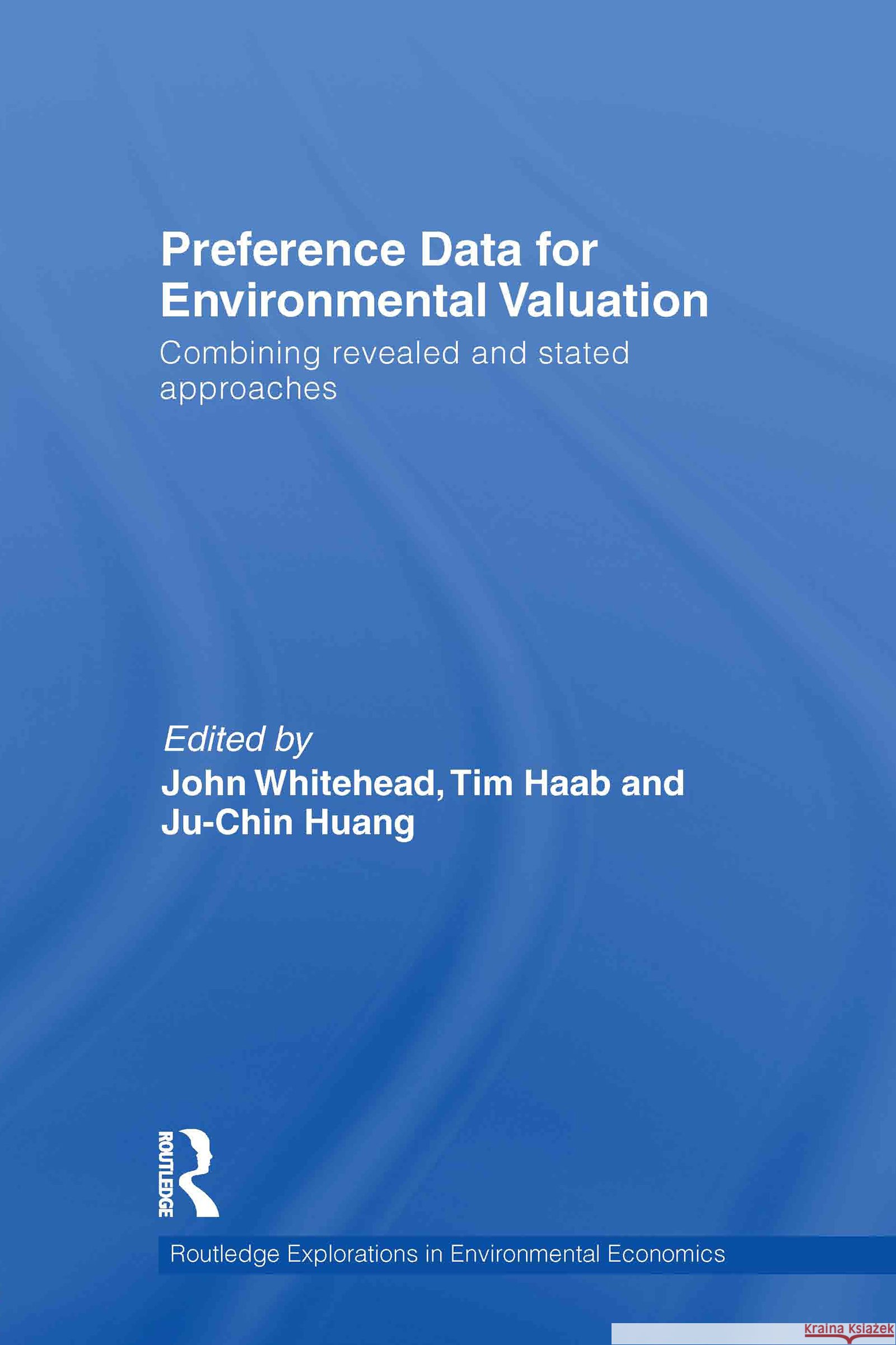 Preference Data for Environmental Valuation : Combining Revealed and Stated Approaches John Whitehead 9780415774642