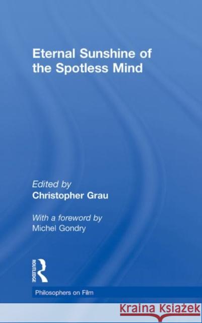 Eternal Sunshine of the Spotless Mind Christopher Grau   9780415774659 Taylor & Francis