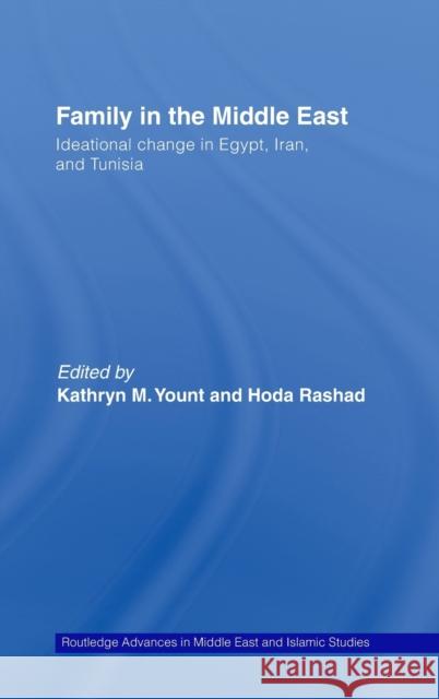 Family in the Middle East: Ideational Change in Egypt, Iran and Tunisia Yount, Kathryn M. 9780415774864