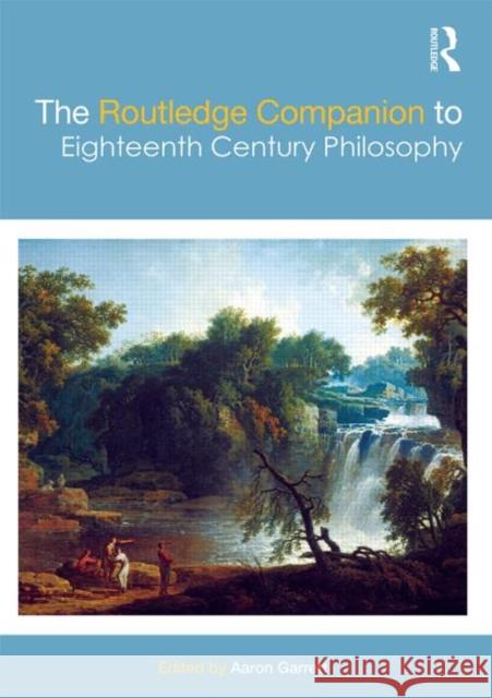 The Routledge Companion to Eighteenth Century Philosophy Garrett Aaron Aaron Garrett 9780415774895 Routledge