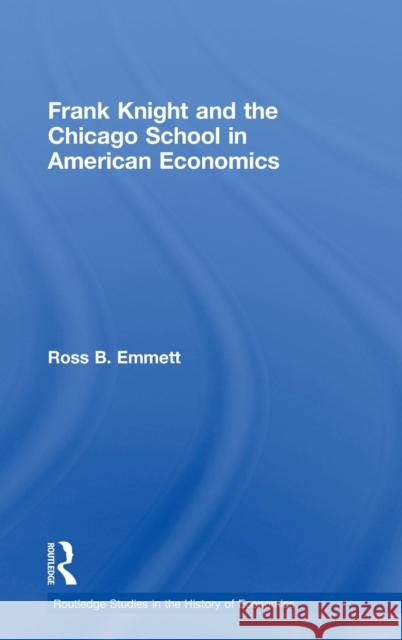 Frank Knight and the Chicago School in American Economics Sean Gammon Gregory Ramshaw Sean Gammon 9780415775007