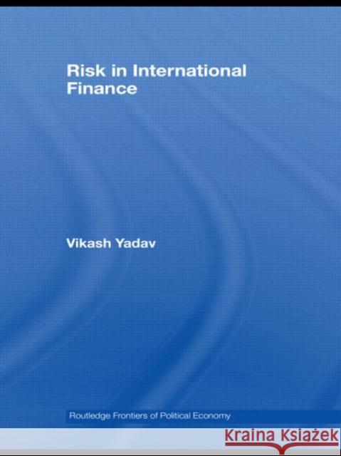 Risk in International Finance Vikash Yadav 9780415775199 TAYLOR & FRANCIS LTD