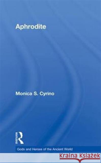 Aphrodite Monica S. Cyrino   9780415775229 Taylor & Francis