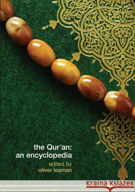The Qur'an: An Encyclopedia Leaman, Oliver 9780415775298 TAYLOR & FRANCIS LTD