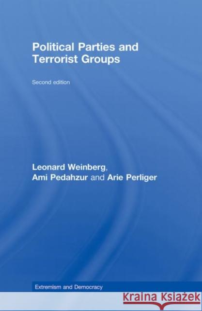 Political Parties and Terrorist Groups Leonard Weinberg Ami Pedahzur Arie Perliger 9780415775366
