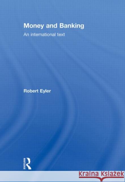 Money and Banking : An International Text Robert Eyler   9780415775465