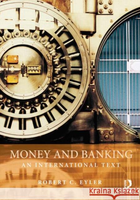 Money and Banking: An International Text Eyler, Robert 9780415775472