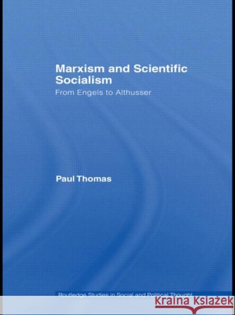 Marxism & Scientific Socialism: From Engels to Althusser Thomas, Paul 9780415775656 Routledge