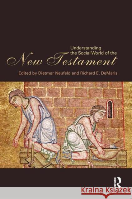 Understanding the Social World of the New Testament Dietmar Neufeld Richard DeMaris  9780415775816 Taylor & Francis
