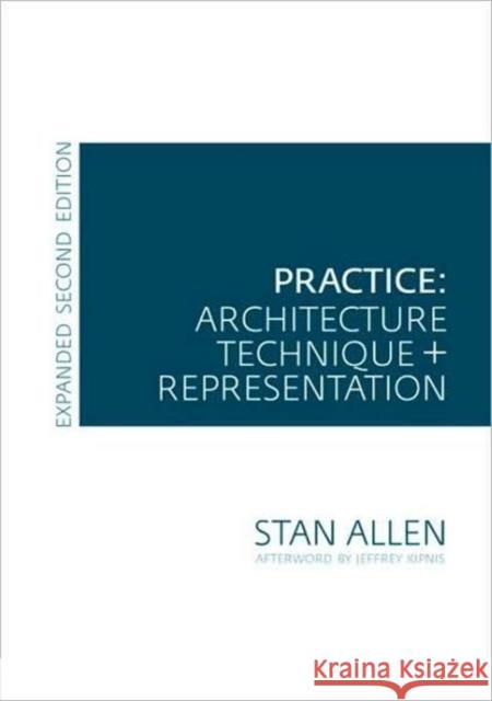 Practice: Architecture, Technique and Representation Stan (Princeton University, USA) Allen 9780415776257 0