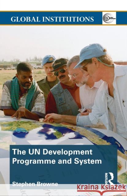 United Nations Development Programme and System (Undp) Browne, Stephen 9780415776509 0