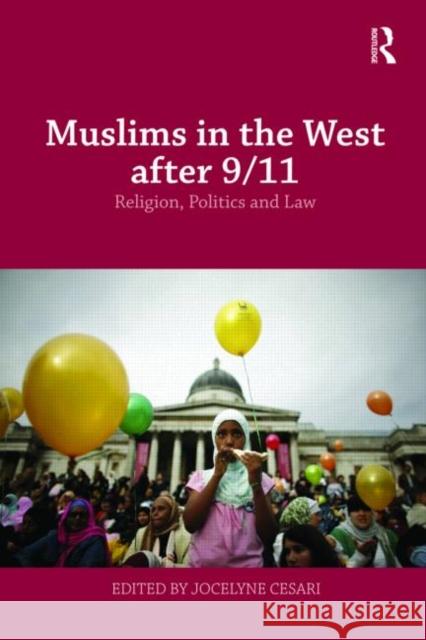 Muslims in the West After 9/11: Religion, Politics and Law Cesari, Jocelyne 9780415776547