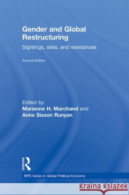 Gender and Global Restructuring: Sightings, Sites and Resistances Runyan, Anne Sisson 9780415776790