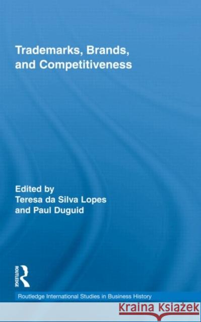 Trademarks, Brands, and Competitiveness Teresa da Silva Lopes Paul Duguid  9780415776936 Taylor & Francis