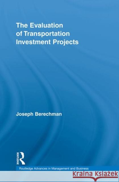 The Evaluation of Transportation Investment Projects Berechman Joseph 9780415777155