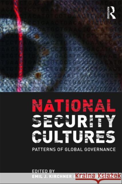 National Security Cultures: Patterns of Global Governance Kirchner, Emil J. 9780415777438