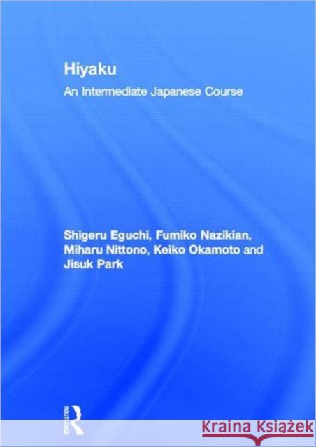 Hiyaku: An Intermediate Japanese Course Eguchi, Shigeru 9780415777476 Routledge