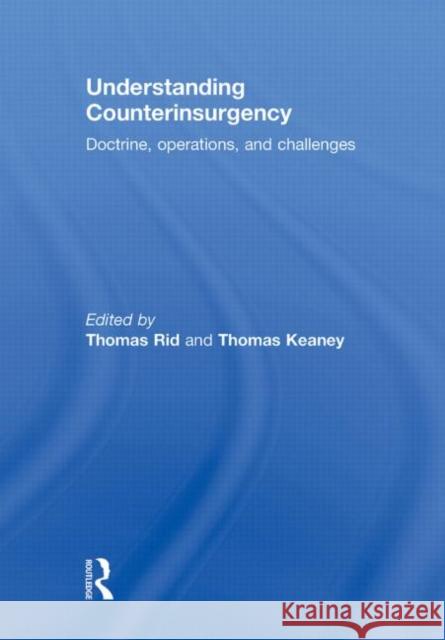 Understanding Counterinsurgency : Doctrine, operations, and challenges Rid Thomas 9780415777643 Routledge