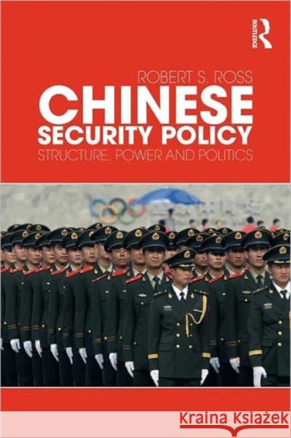 Chinese Security Policy: Structure, Power and Politics Ross, Robert 9780415777865