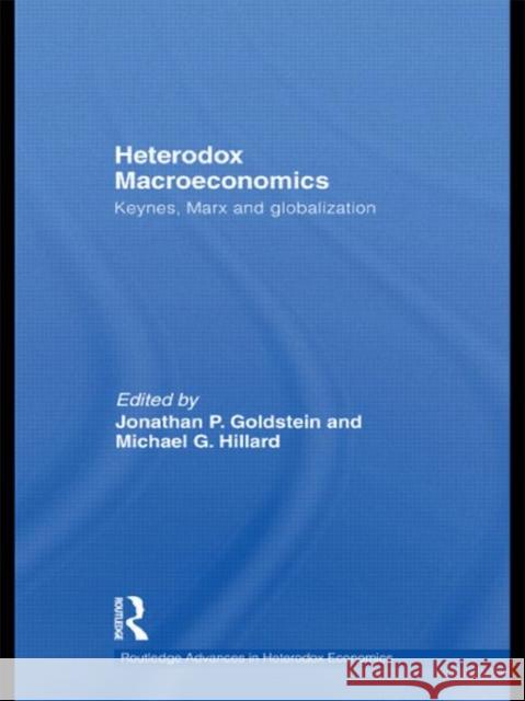 Heterodox Macroeconomics: Keynes, Marx and globalization Goldstein, Jonathan P. 9780415778084
