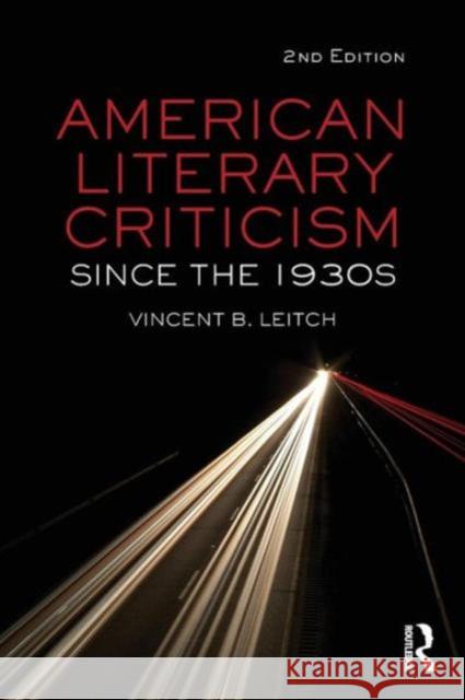 American Literary Criticism Since the 1930s Vincent B Leitch 9780415778183