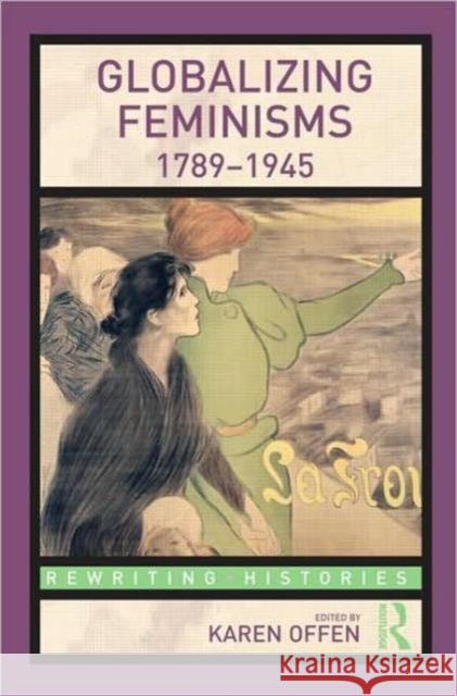 Globalizing Feminisms, 1789- 1945 Karen Offen 9780415778688 0