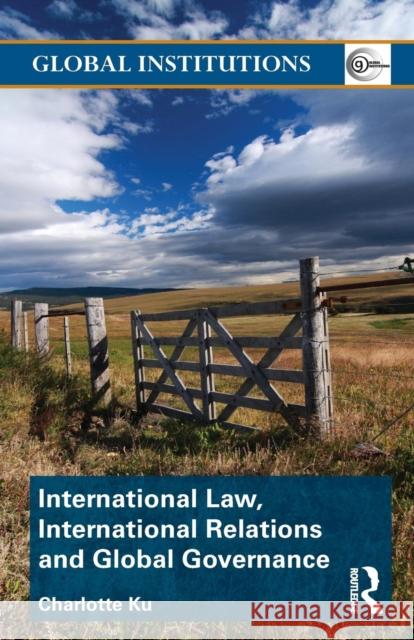 International Law, International Relations and Global Governance Charlotte Ku 9780415778732 0