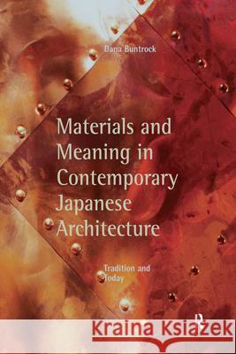 Materials and Meaning in Contemporary Japanese Architecture: Tradition and Today Dana Buntrock   9780415778909