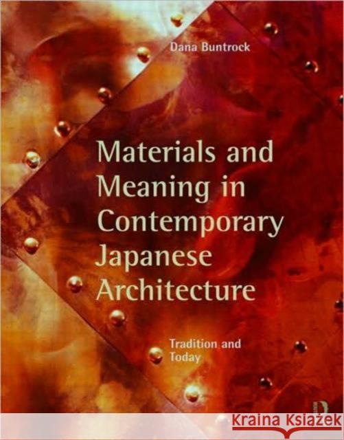 Materials and Meaning in Contemporary Japanese Architecture: Tradition and Today Buntrock, Dana 9780415778916 0