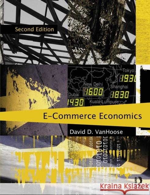 Ecommerce Economics Vanhoose, David 9780415778985 Taylor and Francis