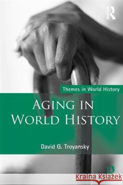 Aging in World History David G. Troyansky 9780415779074 Routledge