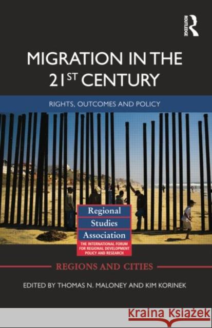 Migration in the 21st Century: Rights, Outcomes, and Policy Maloney, Thomas N. 9780415779142