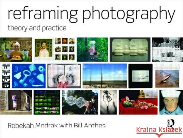Reframing Photography: Theory and Practice Modrak, Rebekah 9780415779203