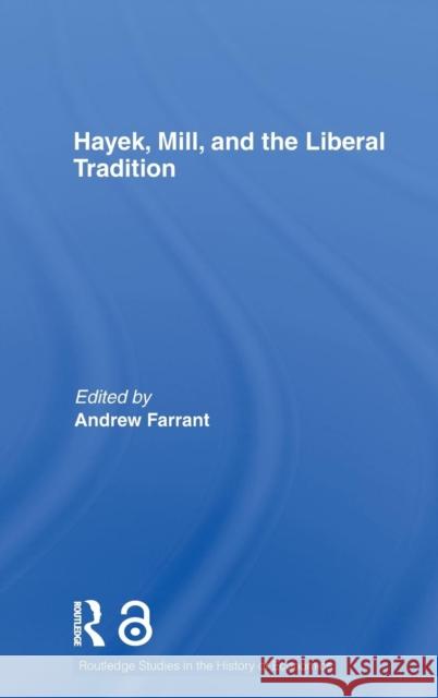 Hayek, Mill and the Liberal Tradition Andrew Farrant   9780415779340 Taylor & Francis