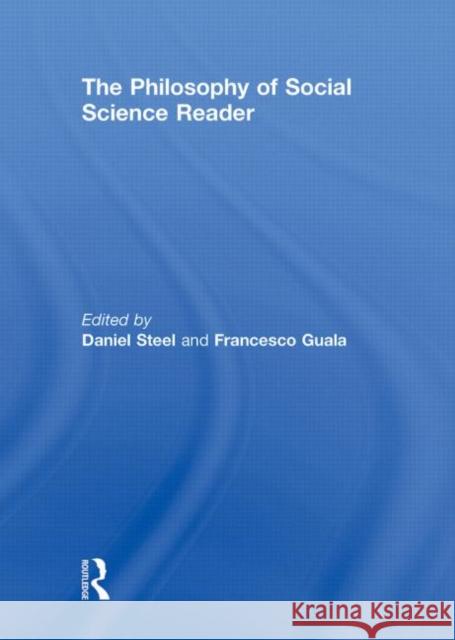 The Philosophy of Social Science Reader Francesco Guala Daniel Steel  9780415779685