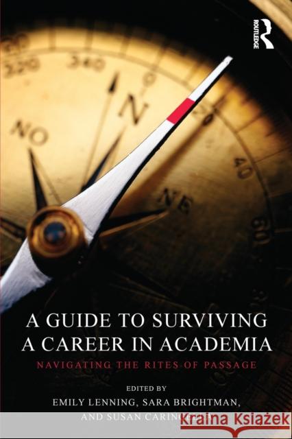 A Guide to Surviving a Career in Academia: Navigating the Rites of Passage Lenning, Emily 9780415780223 Taylor & Francis
