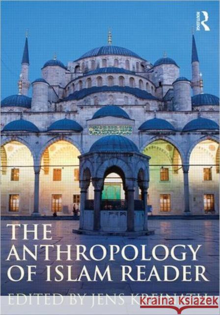 The Anthropology of Islam Reader Jens Kreinath   9780415780254