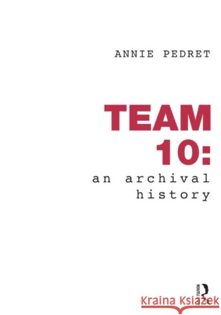 Team 10: An Archival History Annie Pedret 9780415780759 Routledge