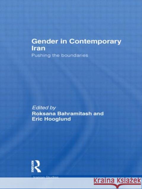 Gender in Contemporary Iran: Pushing the Boundaries Bahramitash, Roksana 9780415781015