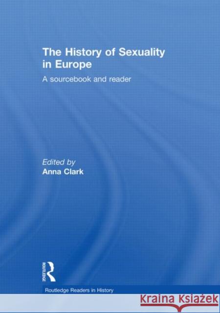 The History of Sexuality in Europe : A Sourcebook and Reader Anna Clark   9780415781398 Taylor & Francis