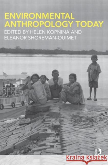 Environmental Anthropology Today Helen Kopnina Eleanor Shoreman-Ouimet 9780415781558 Routledge