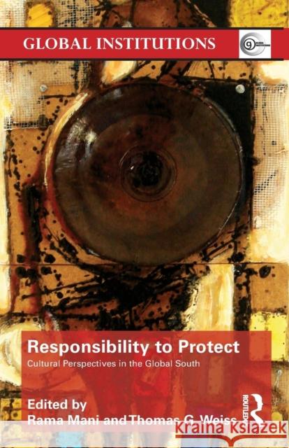 Responsibility to Protect: Cultural Perspectives in the Global South Mani, Rama 9780415781855 0