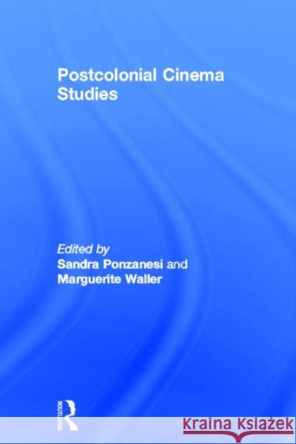Postcolonial Cinema Studies Marguerite Waller Sandra Ponzanesi 9780415782289 Routledge
