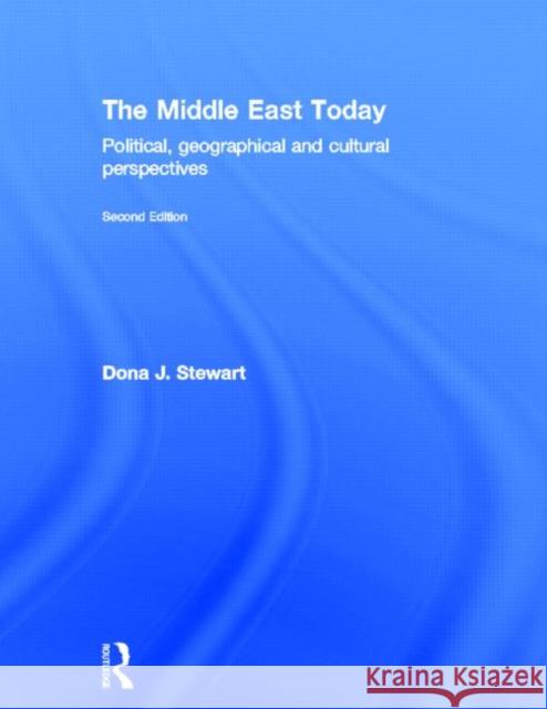 The Middle East Today: Political, Geographical and Cultural Perspectives Stewart, Dona J. 9780415782432 Routledge