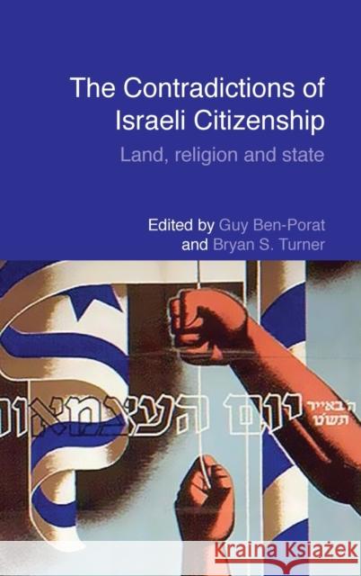 The Contradictions of Israeli Citizenship: Land, Religion and State Ben-Porat, Guy 9780415782500